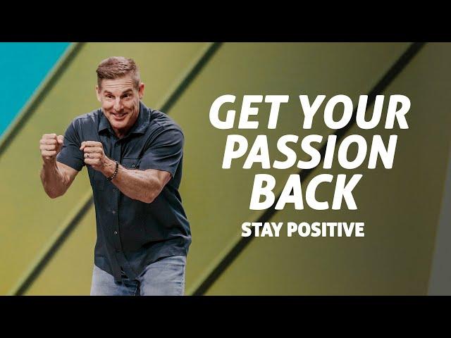 Get Your Passion Back: Stay Positive