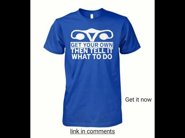 Get Your Own Then Tell It What To Do Shirt