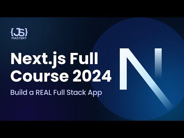 Next.js 14 Full Course 2024 | Build and Deploy a Full Stack App Using the Official React Framework