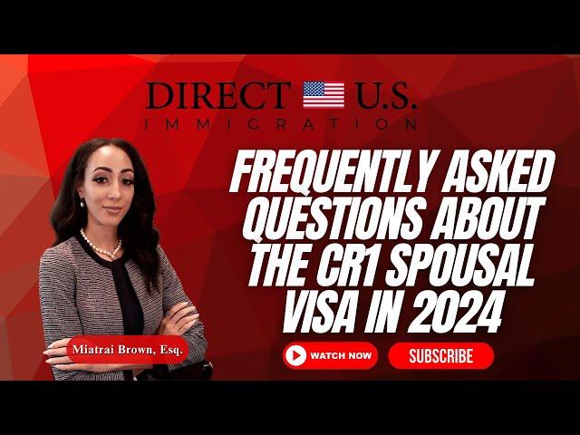 Frequently Asked Questions about the CR1 Spousal Visa in 2024