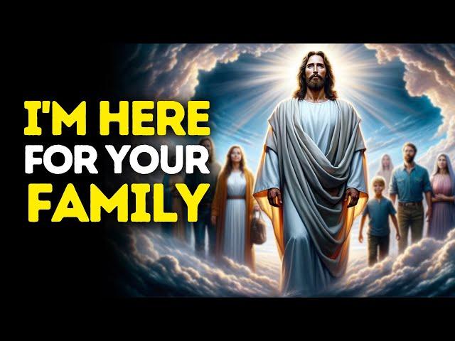 I'm Here for Your Family | God Message Today | God Message For You | Gods Message Now
