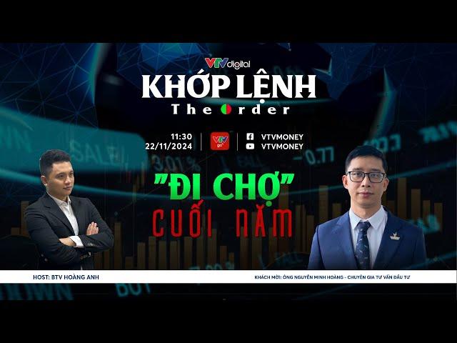 KHỚP LỆNH 22/11/2024: "ĐI CHỢ" CUỐI NĂM