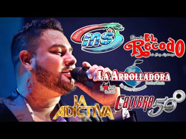 Banda MS, La Adictiva, La Arrolladora, Calibre 50,Banda El Recodo Mix Bandas Románticas Lo Mas Nuevo