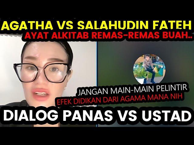 DIALOG PANAS AGATHA VS USTAD SALAHUDIN FATEH: MASA ALKITAB ADA AYAT REMAS-REMAS