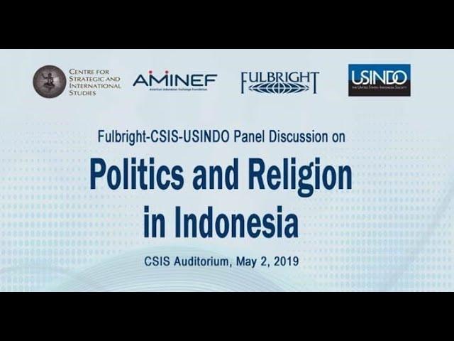 Fulbright-CSIS-USINDO panel discussion on "Politics and Religion in Indonesia"