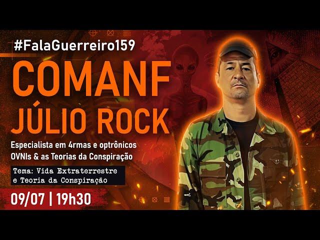 COMANF JÚLIO ROCK | Vida extraterrestre e Teoria da Conspiração • #FalaGuerreiro159