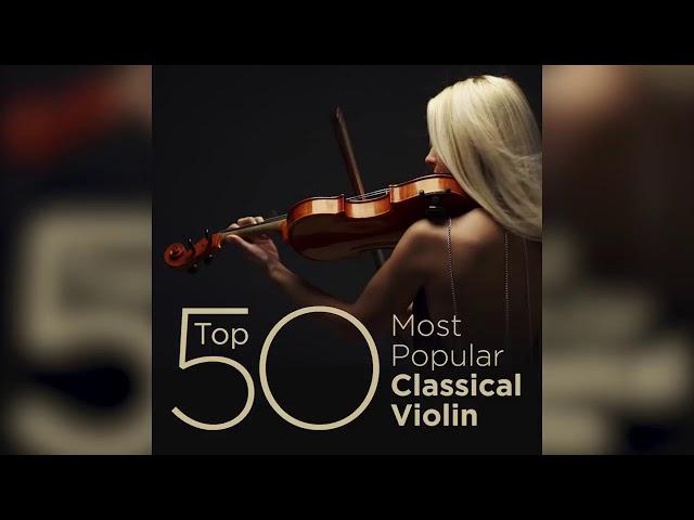 Top 50 Most Popular Classical Violin Music