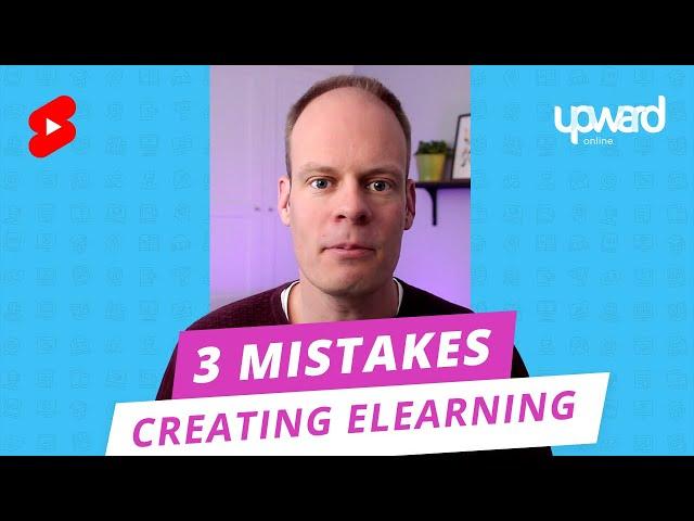 3 Mistakes Creating E-learning. And How To Avoid Them! #shorts