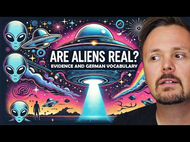 Are Aliens Real? Evidence and German Vocabulary for Believers | Get Germanized