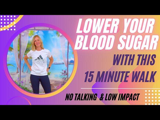 15 minute 'Lower Your Blood Sugar' Walk at Home Workout