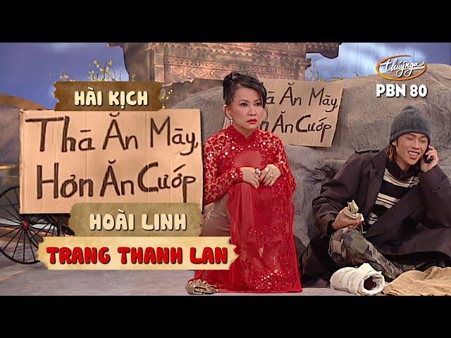 PBN 80 | Hài Kịch "Thà Ăn Mày Hơn Ăn Cướp" - Hoài Linh & Trang Thanh Lan