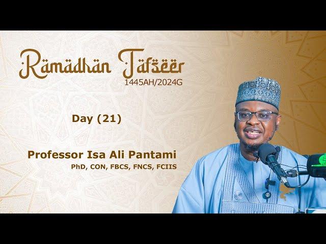 RAMADHAN TAFSEER (21) | 1445AH/2024G | Hausa | Prof. Isa Ali Pantami, CON