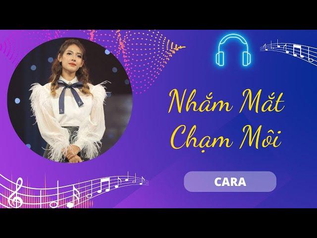 Nhắm Mắt Chạm Môi - Cara | Chiếc Nôi Âm Nhạc | Tình Khúc Bất Hủ Chọn Lọc