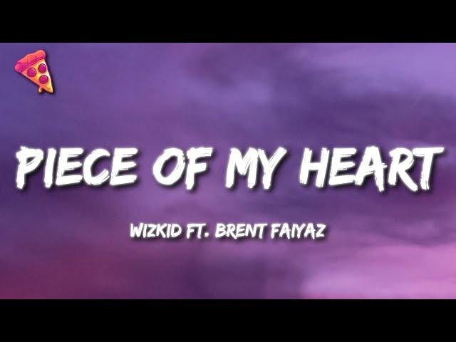 Wizkid - Piece of My Heart (Lyrics) ft. Brent Faiyaz