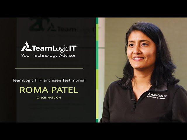 Roma Patel | TeamLogic IT Franchisee Testimonial