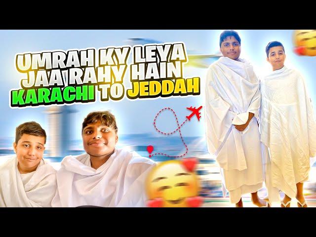 UMRAH KAY LIYE JARAHEY HAY ️ | KARACHI TO JEDDAH 5 HOURS IN PLANE 