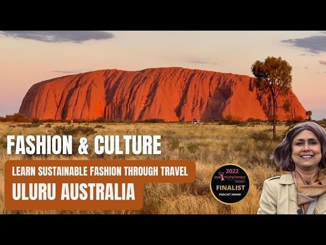 Culture and Fashion | Learn Sustainable Fashion through Travel | Uluru - Kata Tjuta Australia