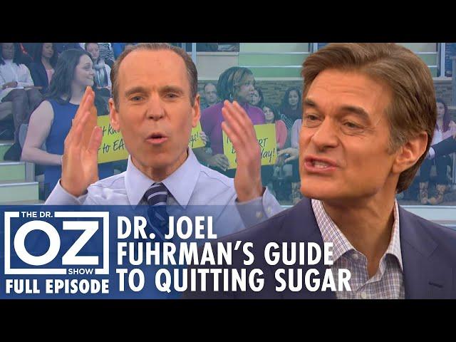 Your Guide to Quitting Sugar with Dr. Joel Fuhrman | Dr. Oz | S7 | Ep 131 | Full Episode