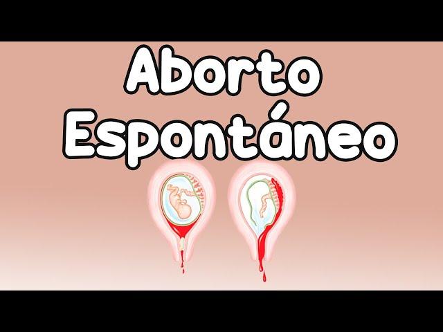 ABORTO ESPONTÁNEO, Causas, síntomas, diagnóstico y tratamiento