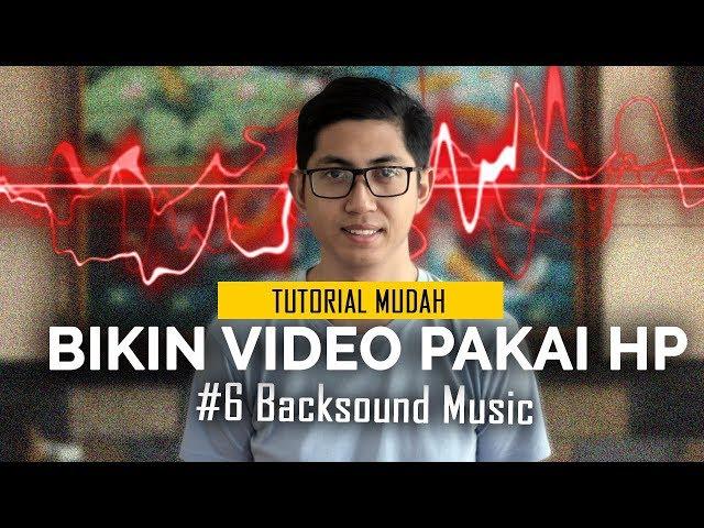 Backsound Music | Cara Bikin Video Pakai HP