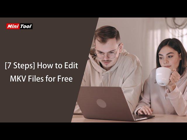 [7 Steps] How to Edit MKV Files for Free