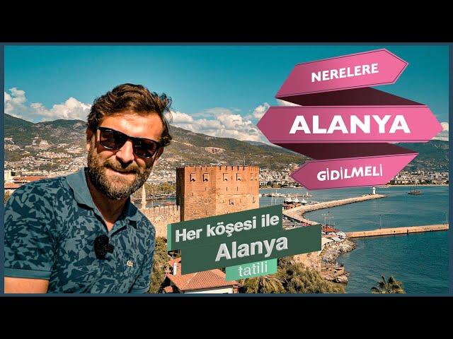 You Have Never Seen Alanya Like This! Alanya Holiday with Every Corner