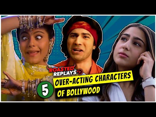 5 Most Over-Acting Characters of Bollywood | Roasted Replays