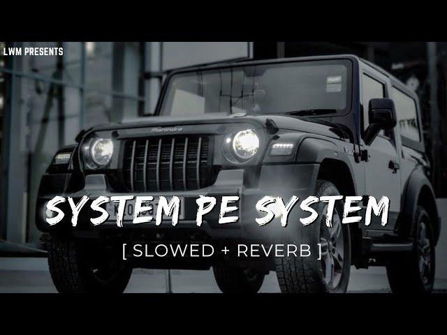 System pe system [slowed + reverb] smooth lofi | Lofi Wide Music |