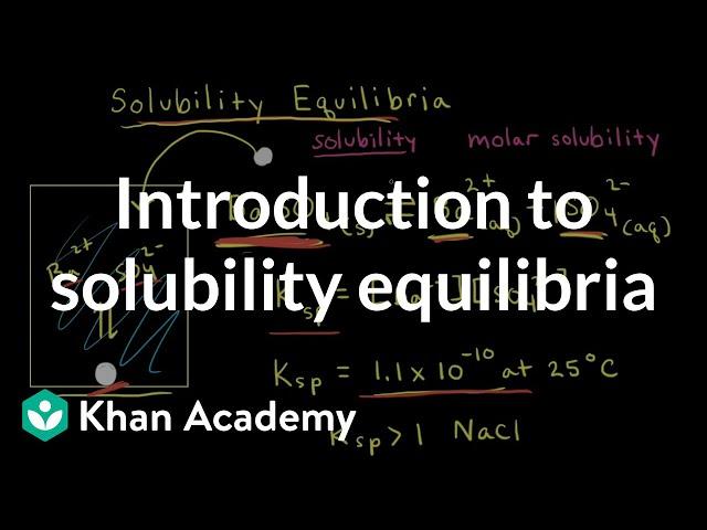 Introduction to solubility equilibria | Equilibrium | AP Chemistry | Khan Academy