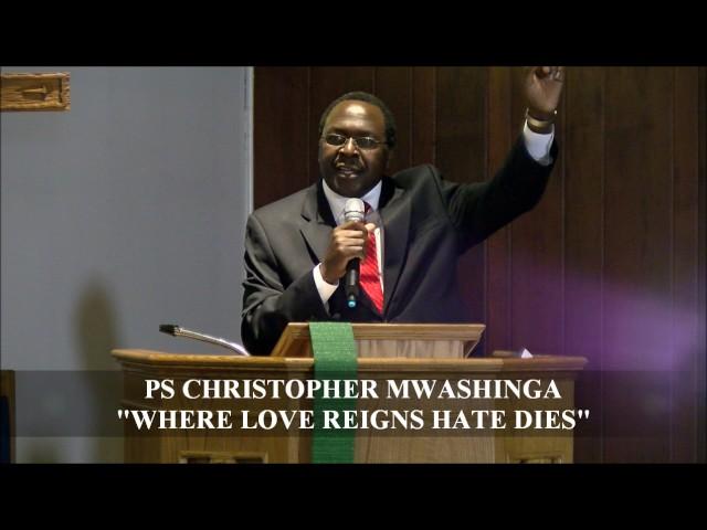 Pastor Christopher R. Mwashinga,Jr "WHERE LOVE REIGNS HATE DIES"