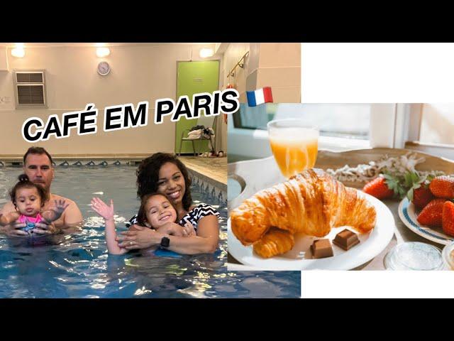 UM DIA EM PARISCAFÉ DA MANHÃ NO HOTEL E DIVERSÃO COM AS MENINAS NA PISCINA