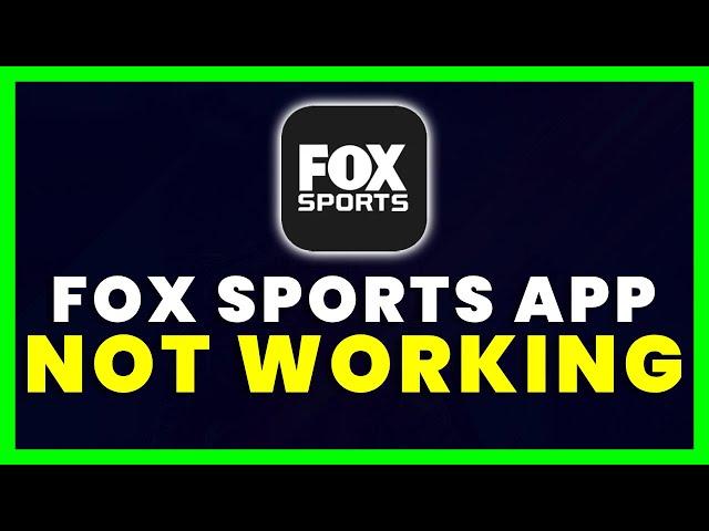 Fox Sports App Not Working: How to Fix Fox Sports App Not Working