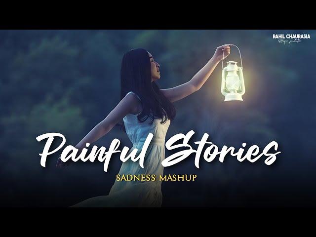 Painful Stories Sadness Mashup || Ninja, Arijit Singh, MITRAZ || Emotional Mashup || SUNNY CHAURASIA