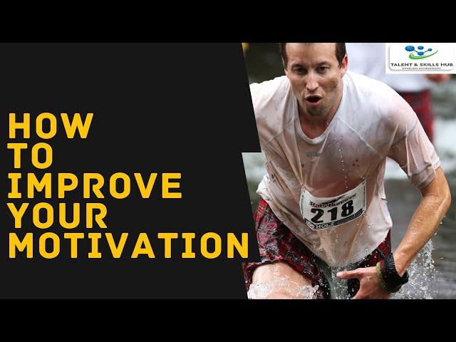 How to Improve Your Motivation | Talent and Skills HuB