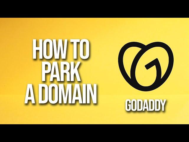 How To Park A Domain GoDaddy Tutorial