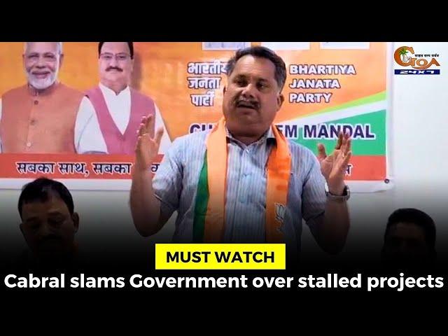 #MustWatch! Cabral slams Government over stalled projects#goa #goanews #Bjp #Govt #projects