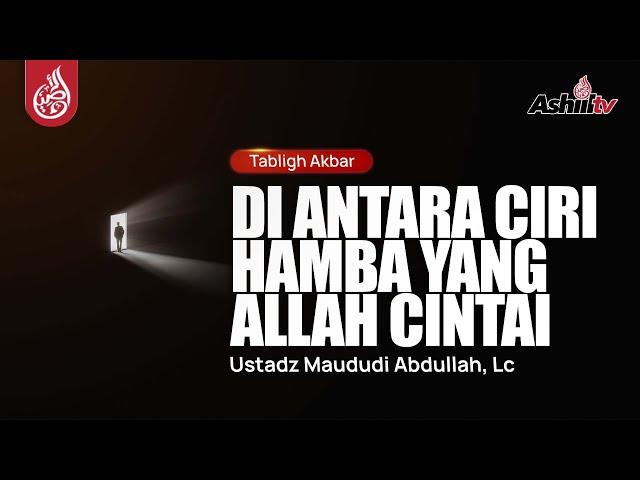  [LIVE] DI ANTARA CIRI HAMBA YANG ALLAH CINTAI - Ustadz Maududi Abdullah, Lc حفظه الله