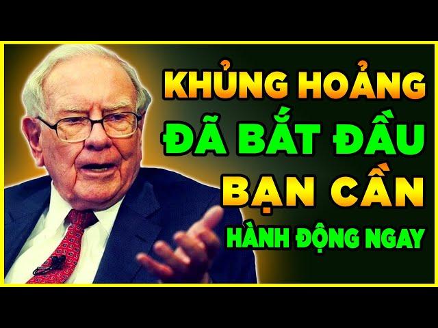 Tin Khẩn từ Buffett: Khủng Hoảng Kinh Tế Đã Bắt Đầu Bạn Cần Hành Động Ngay