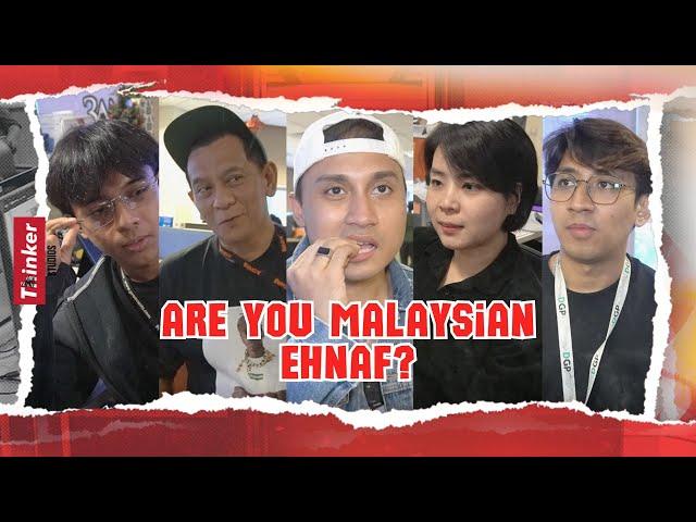 Life At Thinker: Are You Malaysian Ehnaf?