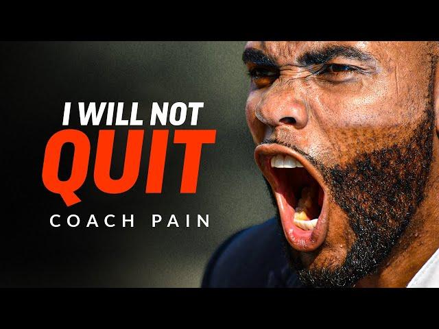 I WILL NOT QUIT - The Ultimate Motivational Speech | Coach Pain