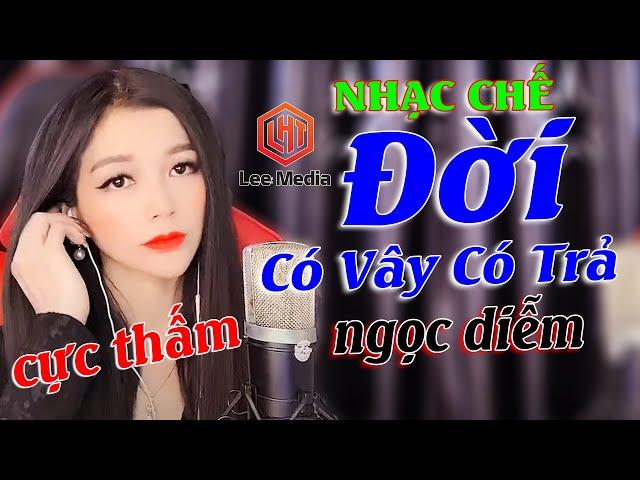 Nhạc Chế - ĐỜI Có Vây Thì Phải Có Trả - Ngọc Diễm ( Đó Là Luật Đời )