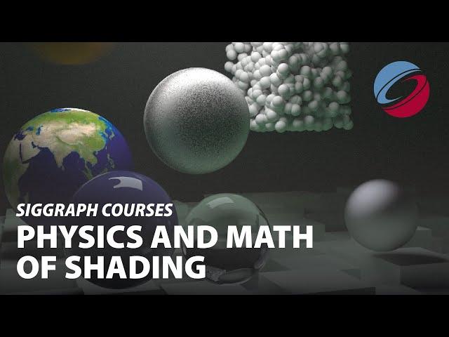 Physics and Math of Shading | SIGGRAPH Courses