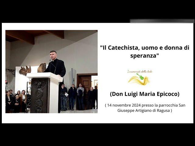 Don Luigi Maria Epicoco : Il Catechista uomo e donna di speranza