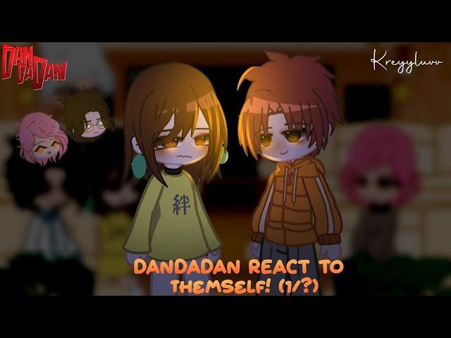 Dandadan react to themself (1/?)  Credits on description  kreyyluvv