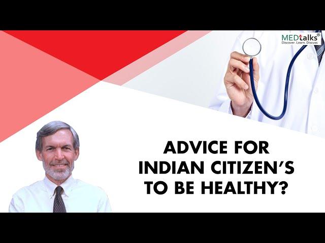 Advice for Indian citizens to be healthy : | Dr Philip A Masters | Medtalks