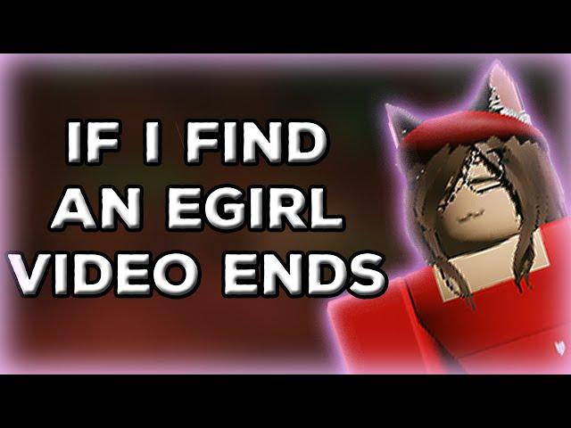 [Evade] If I find an E-Girl = Video Ends