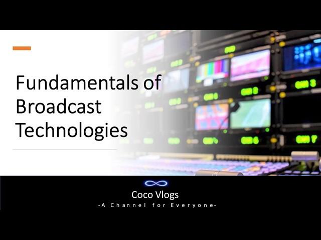 Fundamentals of Broadcast Technologies | Broad Cast Technology | what is Broad Cast Technology