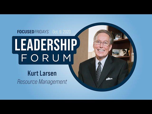 Leadership Forum and Distinguished Executive Alumnus Award: Kurt Larsen, Resource Management
