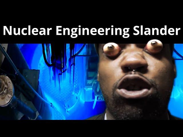 Nuclear Engineering Slander