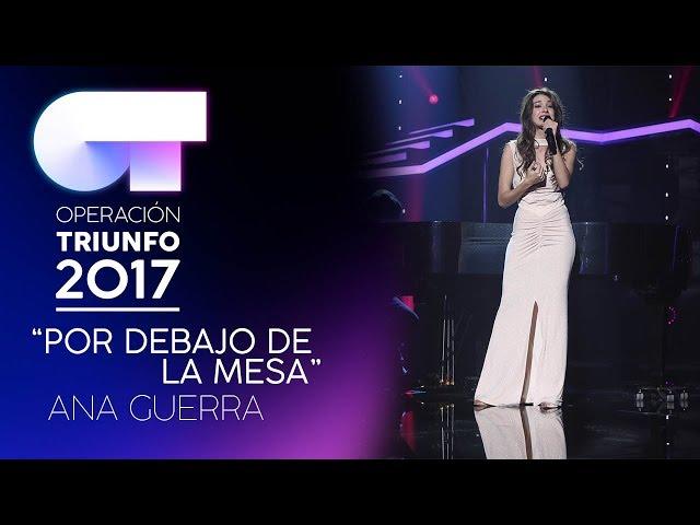 POR DEBAJO DE LA MESA - Ana Guerra | OT 2017 | Gala 11